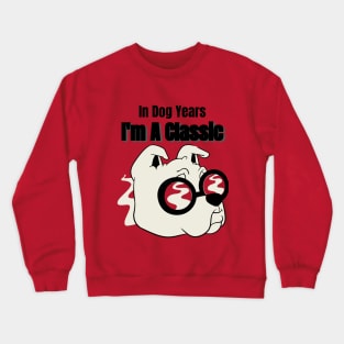 In Dog Years I'm A Classic Crewneck Sweatshirt